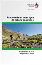 Randonnée en montagne de cabane en cabane: Randonnées plaisir de plusieurs jours