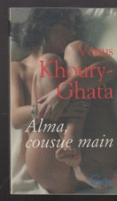 ALMA COUSUE MAIN ou Le voyage immobile Vénus Khoury-Ghata Erotique livre roman