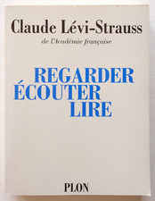 Regarder écouter lire - Claude Lévi-Strauss - Plon 2009 TBE