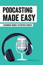 Sarina Bongard Podcasting Made Easy (Poche)