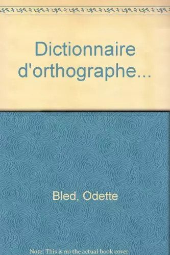 Dictionnaire orthographe - dictionnaire, d'orthographe