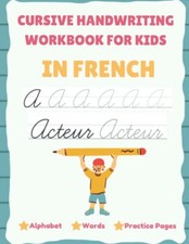 Cursive Handwriting Workbook For Kids In French - Alphabet Words Practice Pag...