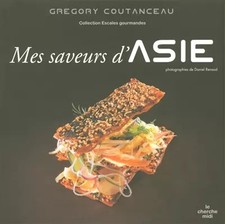 Mes saveurs d'Asie, Grégory COUTANCEAU et Daniel RENAUD