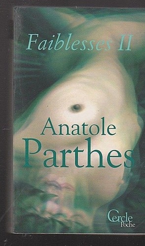 Faiblesses anatole parthes - faiblesses,