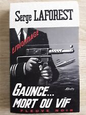 LIVRE- FLEUVE NOIR- Espionnage- N°633-Gaunce...mort ou vif-1967-LAFOREST Serge