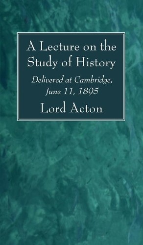 Lord acton lecture the - acton, a
