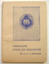 LIVRET CHANSONS POUR LES CHASSEURS 7 DEMI BRIGADE DE CHASSEURS ALPINS 112 pages