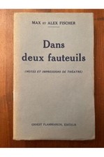 Dans deux fauteuils (Notes et impressions de théâtre) Max Fischer, Alex Fischer 