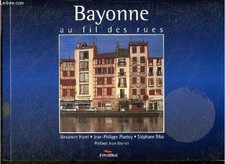 Bayonne au fil de rues - Alexandre Hurel- Plantey Jean-Philippe-