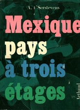 Livre Mexique pays à trois étages  A.T'Serstevens  éditions Arthaud 1955 book