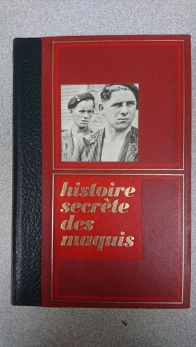 Histoire secrètes des - , maquis