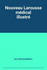 Nouveau Larousse médical illustré, GALTIER-BOISSIERE Dr