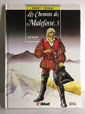 J5 - LES CHEMINS DE MALEFOSSE - T.5 L'OR BLANC - EO GLENAT 1988 - BARDET - BD