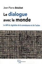Le dialogue avec le monde: Le défi de régulation de la connaissance et de l’acti