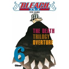BLEACH - TOME 06 - THE DEATH TRILOGY OVERTURE--KUBO--MANGA VF