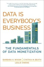 Barbara H. Wixom Cynthia M. Beath Data Is Everybody's Business (Poche)