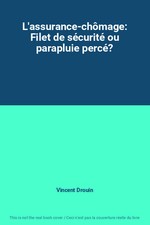 L'assurance-chômage: Filet de sécurité ou parapluie percé?, Vincent Drouin