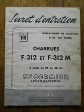 IH McCORMICK CHARRUES F-312 F-312 M   LIVRET D'ENTRETIEN MONTAGE PIECES 1956