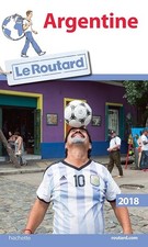 Guide du Routard Argentine 2018
