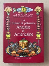 LA CUISINE ET PATISSERIE ANGLAISE ET AMERICAINE  A. SUZANNE  LAFFITTE REPRINTS