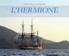 L'HERMIONE - VOYAGE EN MEDITERRANEE - LATREILLE / GAUBERT - LIVRE GALLIMARD NEUF