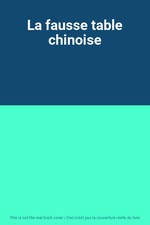 La fausse table chinoise