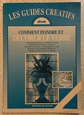 les guides créatifs Comment peindre et décorer le verre 1997 vitrail