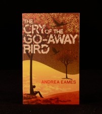 2011 The Cry of the Go-Away Bird by Andrea Eames Signed First Edition