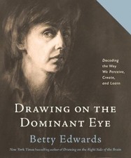 Betty Edwards Drawing on the Dominant Eye (Poche)