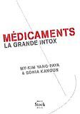 Yang-Paya My-Kim & Kanoun Sonia - Médicaments, la grande intox - 2013 - Broché