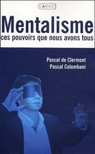 Mentalisme : Ces pouvoirs que nous avons tous - Pascal Colombani