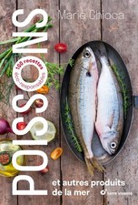 Poissons et autres produits de la mer 100 recettes éco-responsables