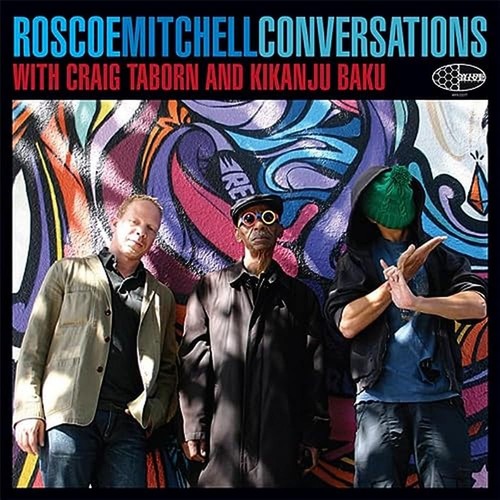 Roscoe mitchell conversations - roscoe,