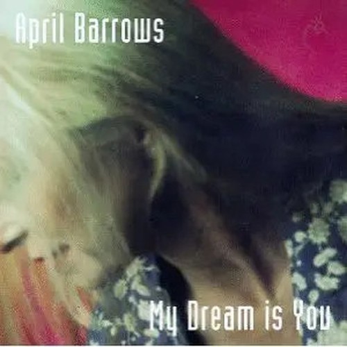April barrows dream is - cd, my