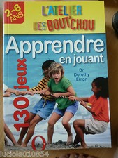 Apprendre En Jouant 2-6 Ans  130 Jeux Dorothy Einon L'atelier des Bout'Chou