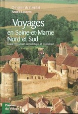 voyages en seine-et-marne, nord et sud, guide historique, anecdotique et touris