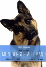LIVRE - MON BERGER ALLEMAND > L'EDUQUER, LE DRESSER, LE SOIGNER, L'AIMER