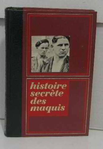 Histoire secrete des maquis - , en