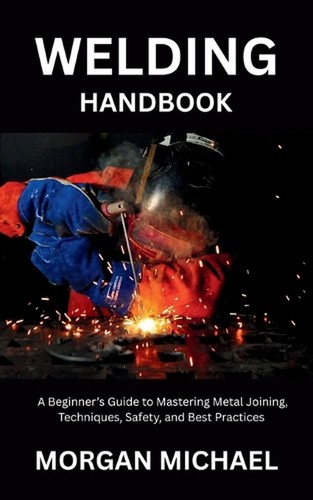 Welding handbook beginner s - a, beginner's