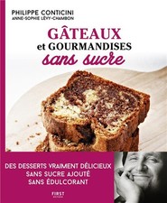 Gâteaux et gourmandises sans sucre - Des desserts vraiment délicieux sans sucre 