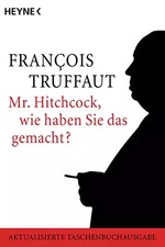 Mr. Hitchcock, wie haben Sie das gemacht?, François Truffaut
