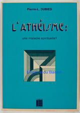 L'athéisme : une maladie spirituelle ? Pierre-L. Dubied 1982