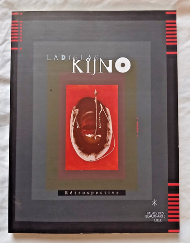 Ladislas kijno rétrospective - kijno,