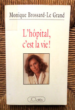 Livre L'hôpital, c'est la vie de Monique Brossard-Le-Grand