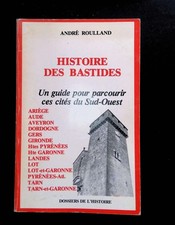 #167334 André Roulland, Histoire des bastides UN GUIDE POUR PARCOURIR CES CITES
