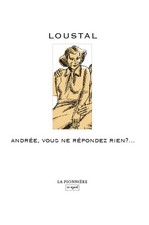 TIRAGE DE TÊTE N° SÉRIGRAPHIE SIGNÉE LOUSTAL  ANDRÉE, VOUS NE RÉPONDEZ RIEN ?...