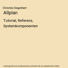 Allplan: Tutorial, Referenz, Systemkomponenten, Christine Degenhart