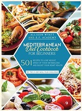 Mediterranean Diet Cookbook for Beginners: 501 Recipes to Lose Weight - Speed Up