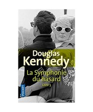 La Symphonie du hasard Livre 3, Douglas Kennedy