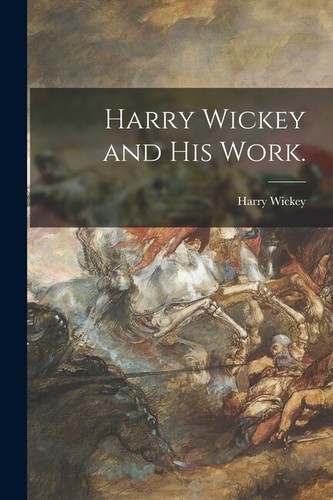 Harry wickey and his work - harry,